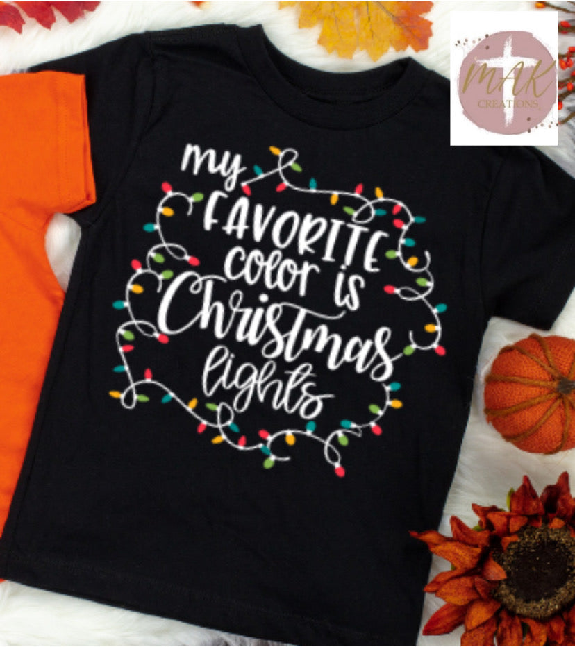 My Favorite Color is Christmas Lights (White Print)   (AVAILABLE IN ALL SIZES)