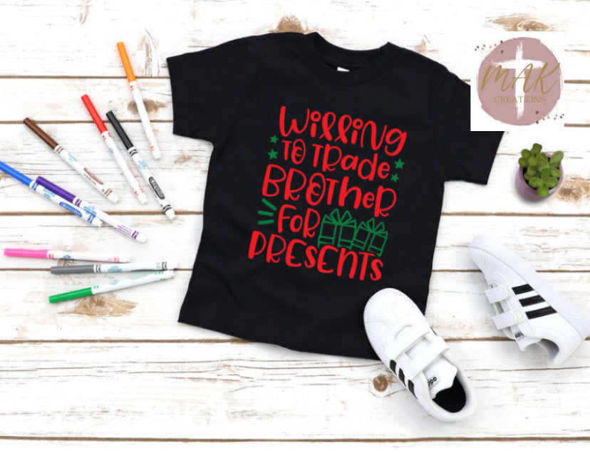 Will Trade Brother for Presents (AVAILABLE IN ALL SIZES)