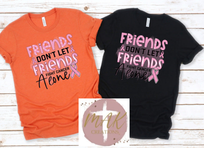 Friends Don’t Let Friends  (AVAILABLE IN ALL SIZES)