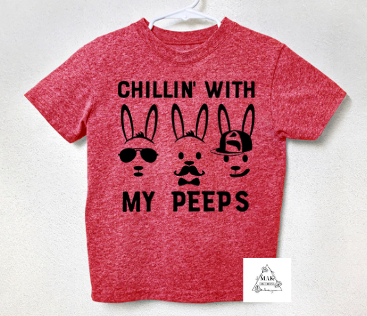 Chillin With My Peeps (Black Print) (AVAILABLE IN ALL SIZES)