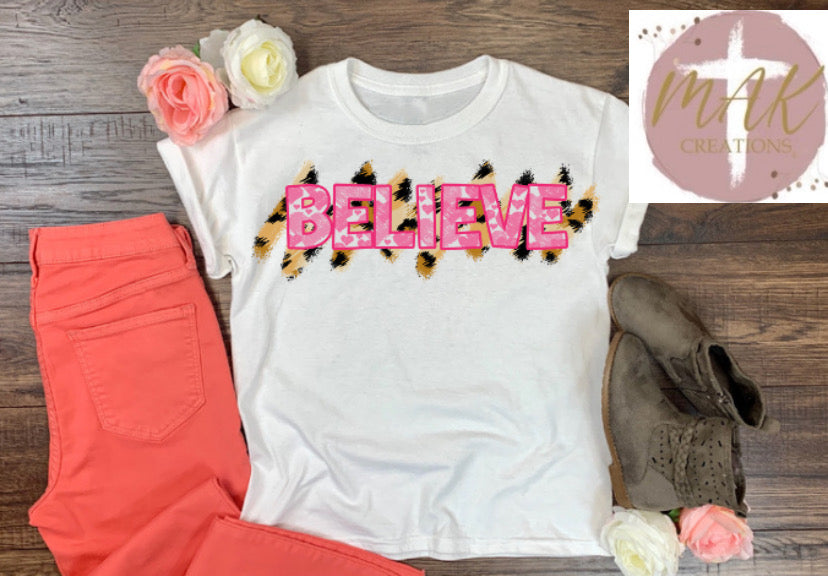 Believe (AVAILABLE IN ALL SIZES)
