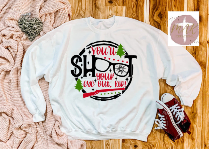 You’ll Shoot Your Eye Out Kid (AVAILABLE IN ALL SIZES)