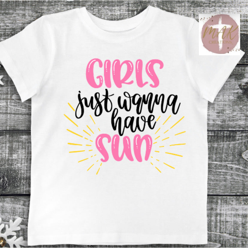Girls Just Wanna Have Sun (AVAILABLE IN ALL SIZES)