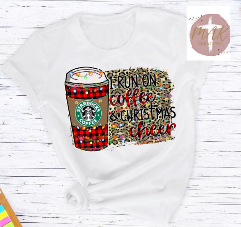 I Run on Coffee and Christmas Cheer (AVAILABLE IN ALL SIZES)