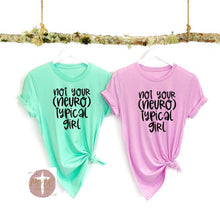 Load image into Gallery viewer, Not Your Neuro Typical Girl (AVAILABLE IN ALL SIZES)
