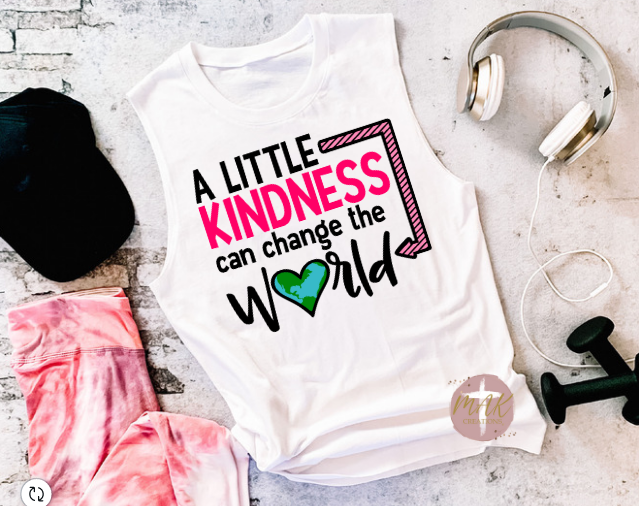 A Little Kindness Can Change the World (Pink) (AVAILABLE IN ALL SIZES)