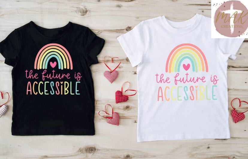 The Future is Accessible (Rainbow) (AVAILABLE IN ALL SIZES)