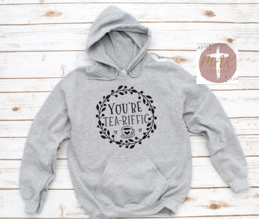 You’re Tea-riffic (AVAILABLE IN ALL SIZES)