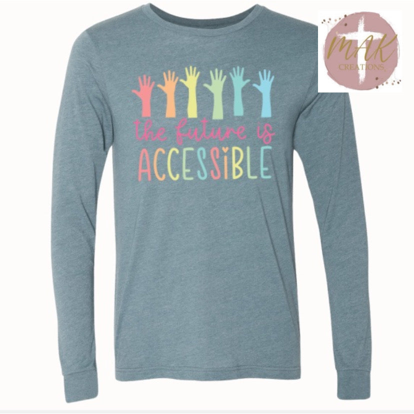 The Future is Accessible (AVAILABLE IN ALL SIZES)