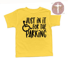 Load image into Gallery viewer, Just In It For the Parking  (AVAILABLE IN ALL SIZES)
