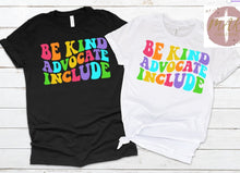 Load image into Gallery viewer, Be Kind Advocate Include (AVAILABLE IN ALL SIZES)
