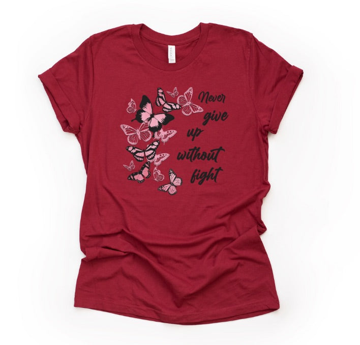Never Give Up Without A Fight (AVAILABLE IN ALL SIZES)