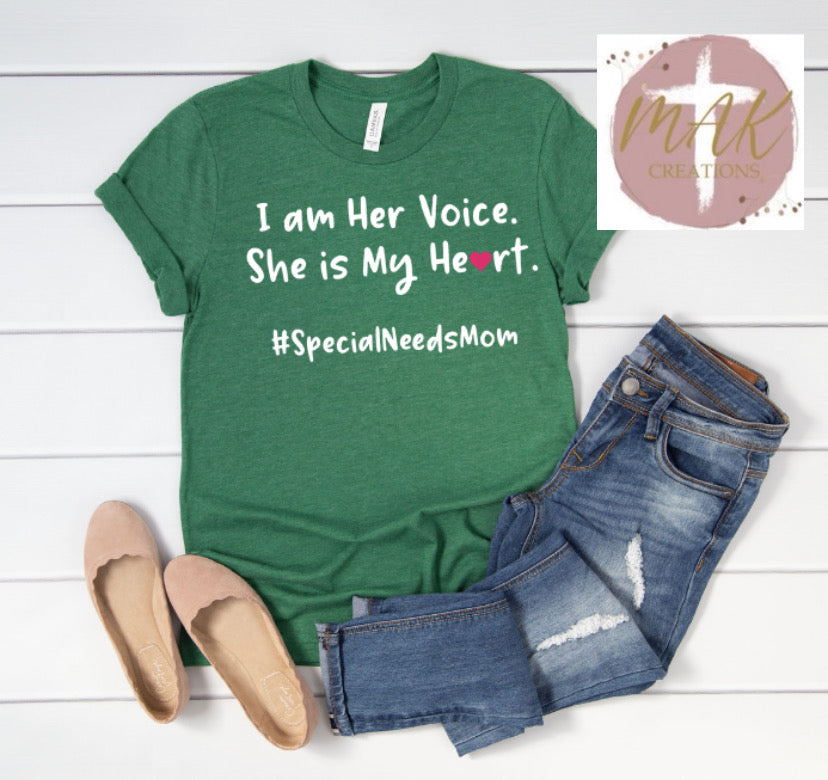I AM Her Voice She is my Heart (AVAILABLE IN ALL SIZES)
