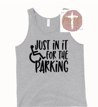 Load image into Gallery viewer, Just In It For the Parking  (AVAILABLE IN ALL SIZES)
