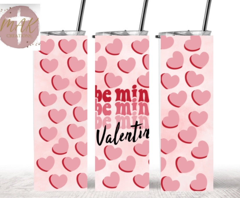 Be Mine Valentine (20 oz Skinny Tumbler)