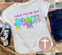 Load image into Gallery viewer, Take Me to the Beach (AVAILABLE IN ALL SIZES)
