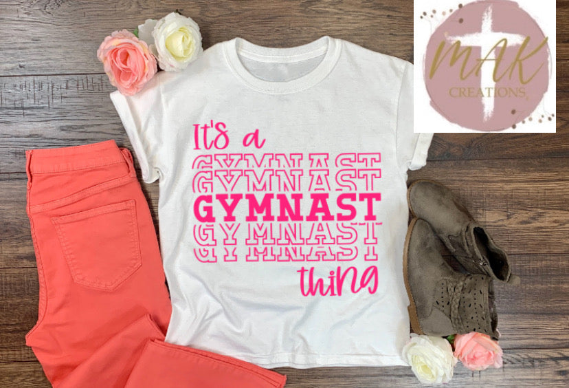 It’s A Gymnast Thing (AVAILABLE IN ALL SIZES)