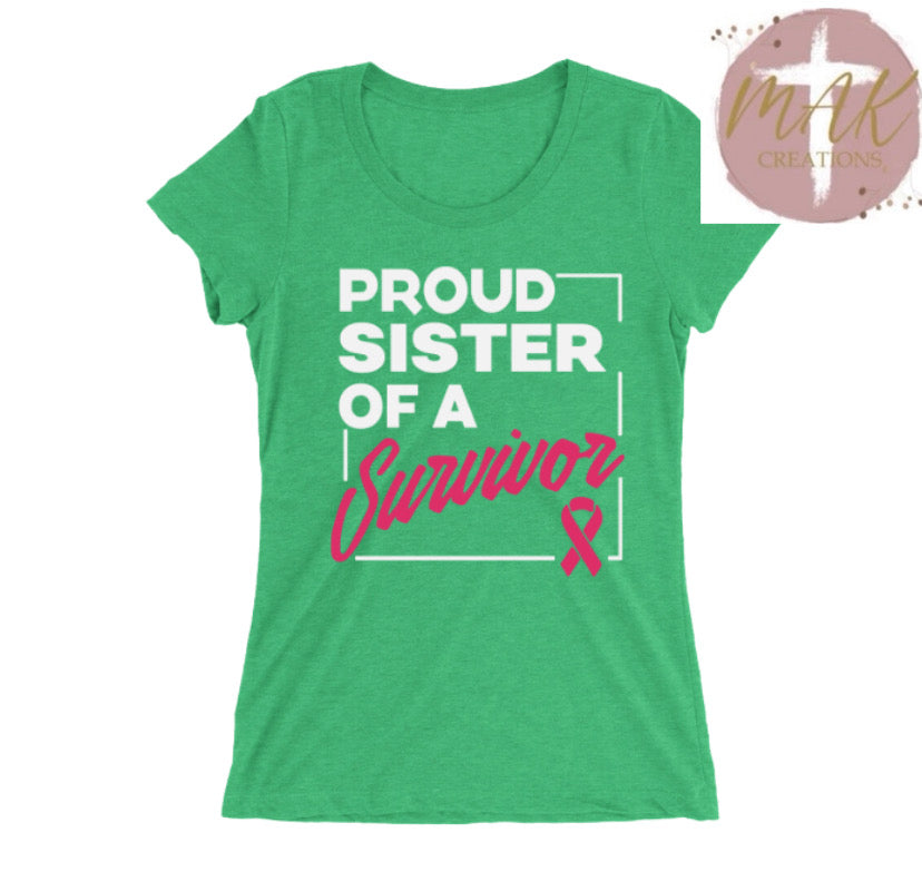 Proud Sister of A Survivor (AVAILABLE IN ALL SIZES)
