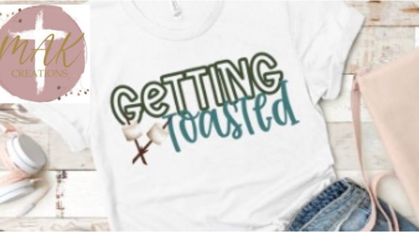Getting Toasted (AVAILABLE IN ALL SIZES)
