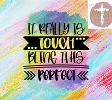 Load image into Gallery viewer, It Really is Tough Being This Perfect Tumbler
