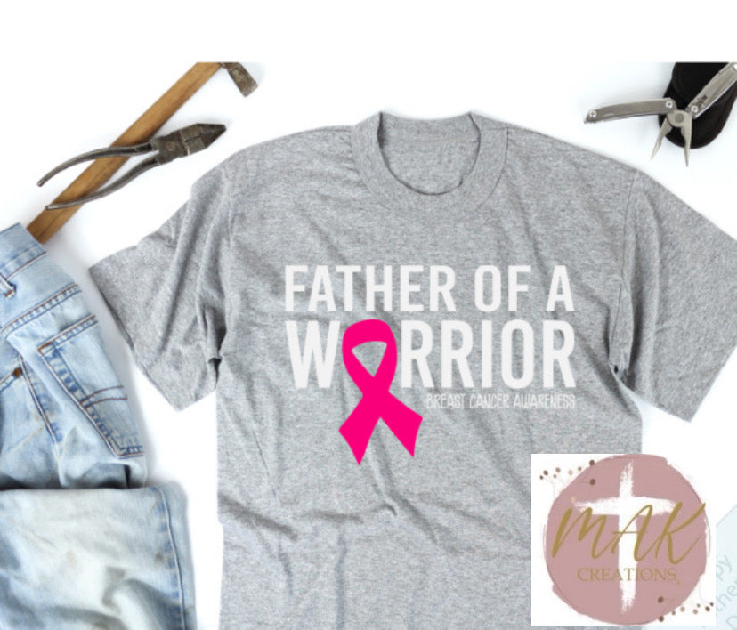 Father of A Warrior  (AVAILABLE IN ALL SIZES)