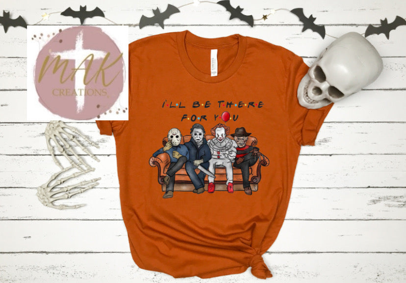 I’ll Be There For You  (AVAILABLE IN ALL SIZES)