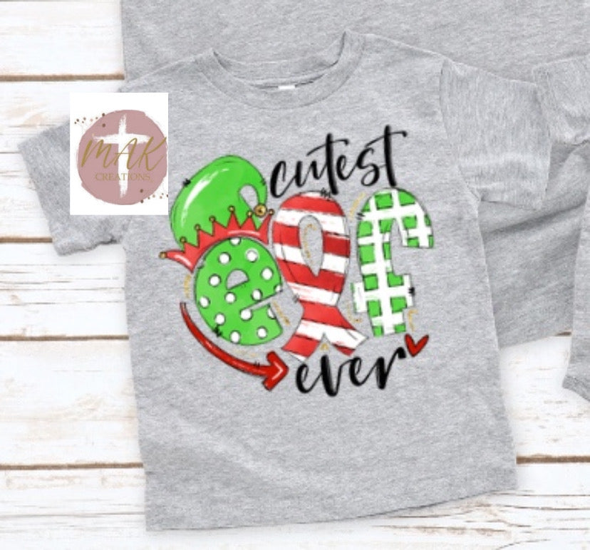Cutest Elf Ever (Green and Red)  (AVAILABLE IN ALL SIZES)