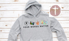 Load image into Gallery viewer, Your Words Matter (AVAILABLE IN ALL SIZES)
