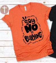 Load image into Gallery viewer, Say No To Bullying  (AVAILABLE IN ALL SIZES)
