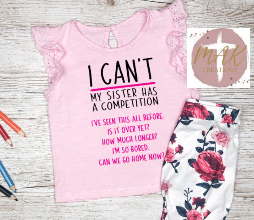 I Can’t My Sister has A Competition (AVAILABLE IN ALL SIZES)