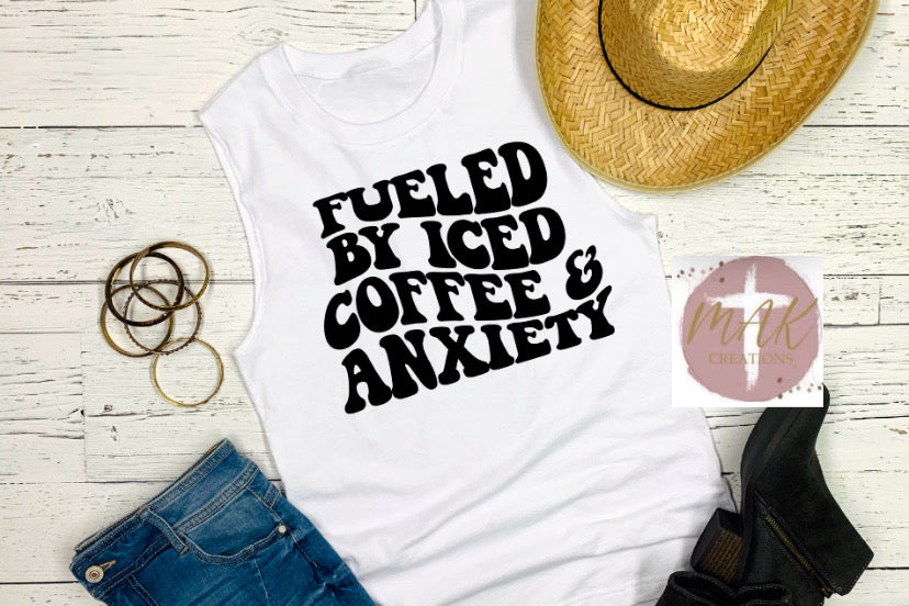 Fueled By Iced Coffee and Anxiety (Front ONLY) (AVAILABLE IN ALL SIZES)