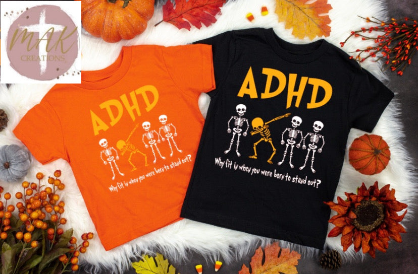 ADHD Why Fit in When You Were Born to Stand Out(AVAILABLE IN ALL SIZES)