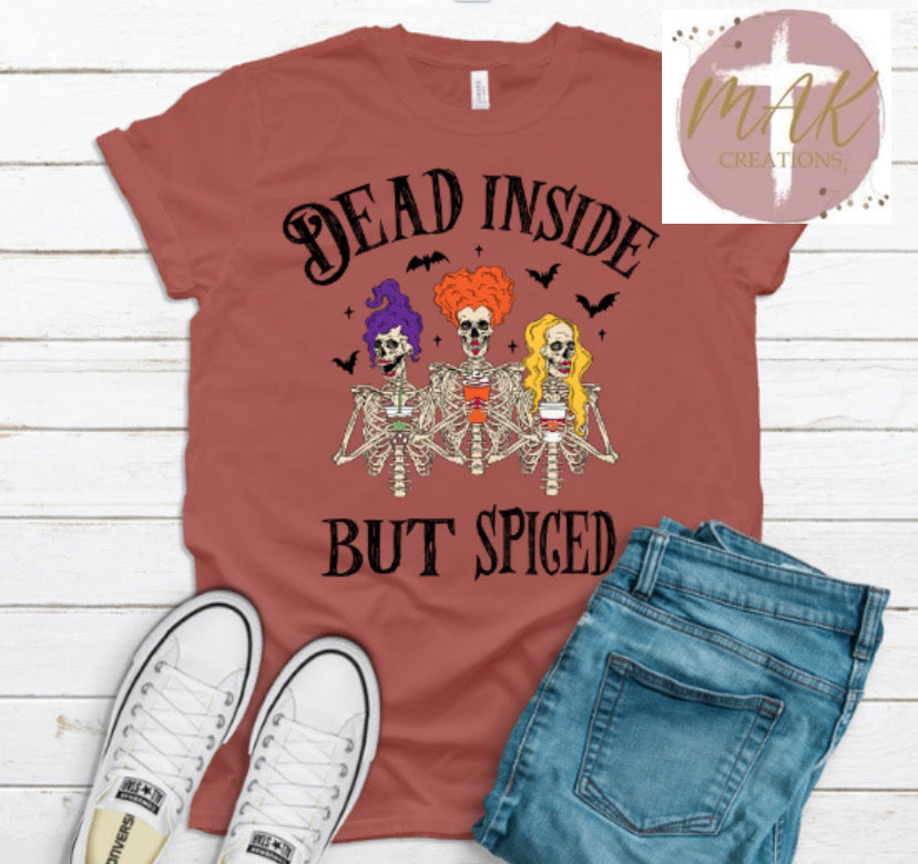 Dead inside but Spiced (AVAILABLE IN ALL SIZES)