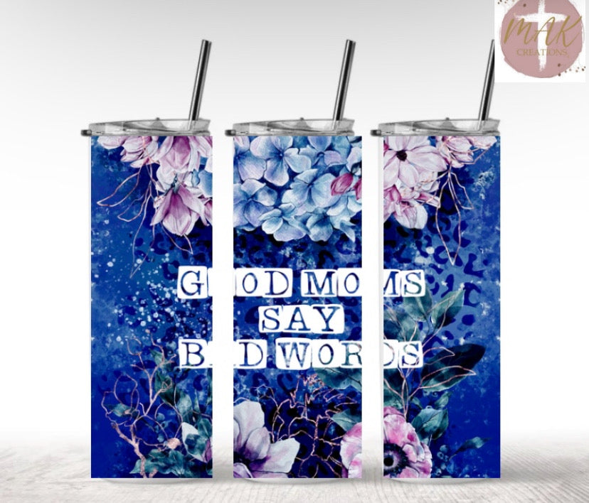 Good Moms Say Bad Words (20 oz Skinny Tumbler)