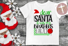 Load image into Gallery viewer, Dear Santa It Was My Brothers Fault  (Black Print) (AVAILABLE IN ALL SIZES)
