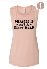 Load image into Gallery viewer, Disabled Is Not A Dirty Word (AVAILABLE IN ALL SIZES)
