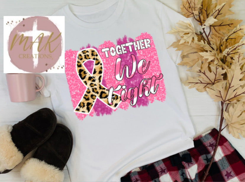 Together We Fight (AVAILABLE IN ALL SIZES)
