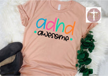 Load image into Gallery viewer, ADHD Awesome (AVAILABLE IN ALL SIZES)
