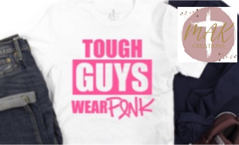 Tough Guys Wear Pink (AVAILABLE IN ALL SIZES)