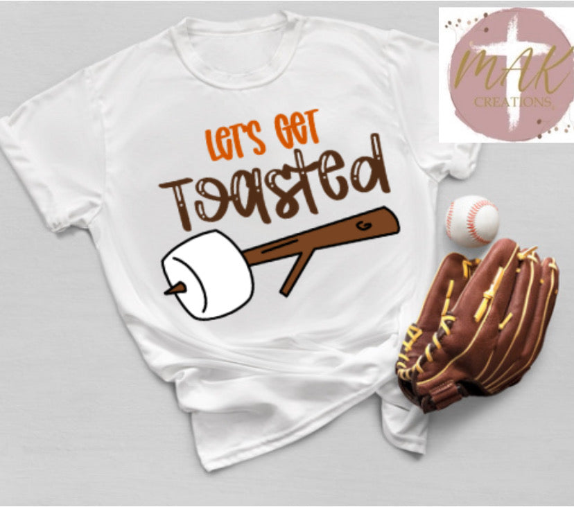Let’s Get Toasted (AVAILABLE IN ALL SIZES)