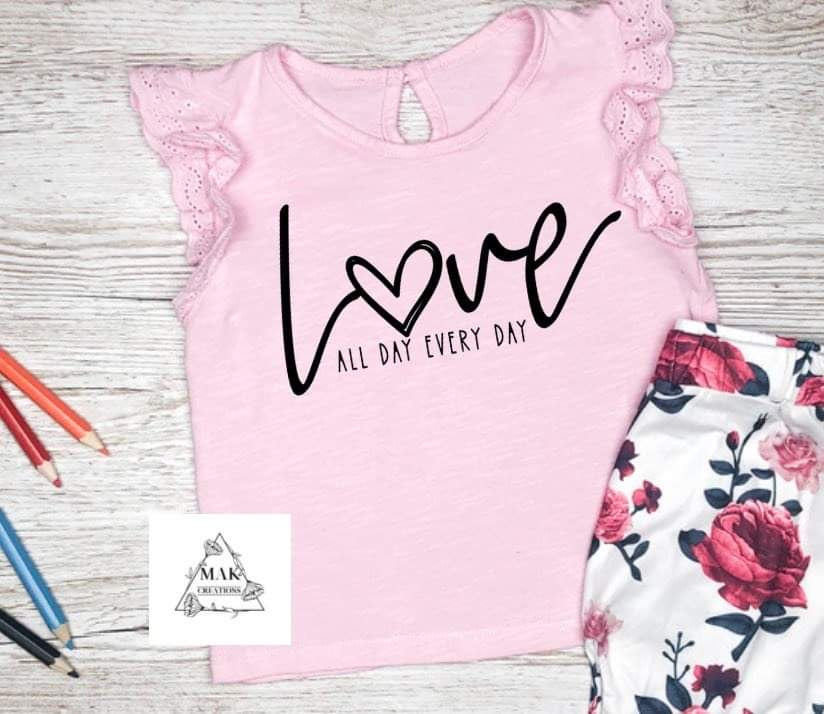 Love All Day Everyday (AVAILABLE IN ALL SIZES)