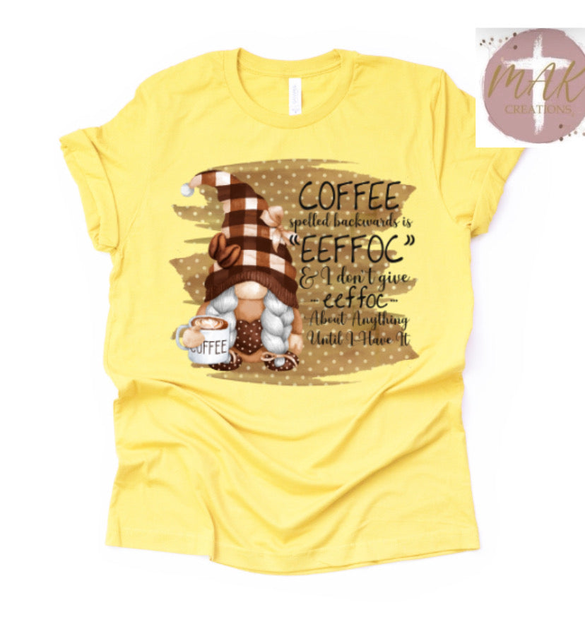 Coffee Spelled Backwards is EEFFOC (AVAILABLE IN ALL SIZES)