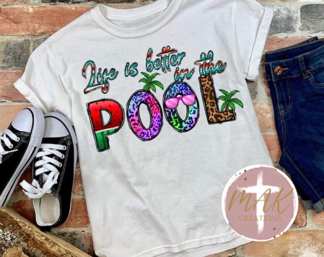 Life is Better in the Pool (AVAILABLE IN ALL SIZES)