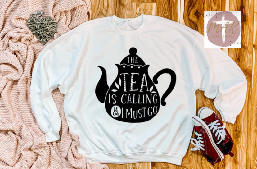 Tea is Calling and I Must Go (AVAILABLE IN ALL SIZES)
