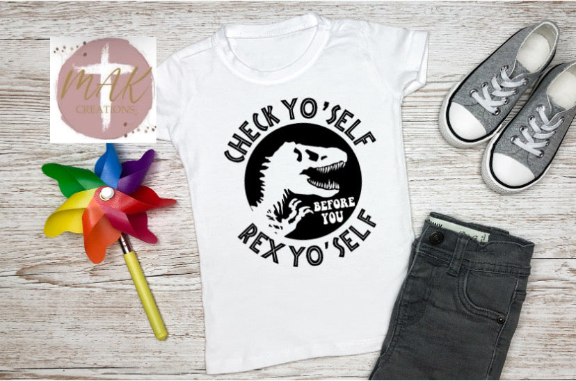 Check Yo Self Before You Rex Yo self (AVAILABLE IN ALL SIZES)