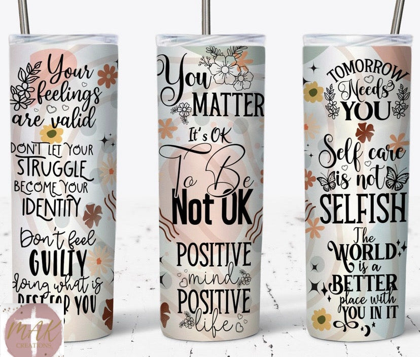 It’s Ok to Not Be Ok (20 oz Skinny Tumbler)