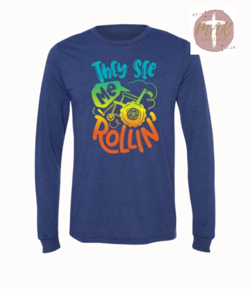 They See Me Rollin (AVAILABLE IN ALL SIZES)