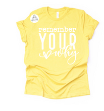 Load image into Gallery viewer, Remember Your Why (AVAILABLE IN ALL SIZES)
