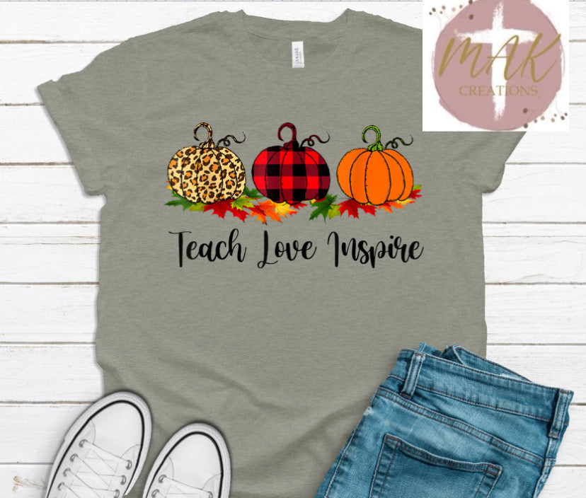Fall Teach Love Inspire (AVAILABLE IN ALL SIZES)