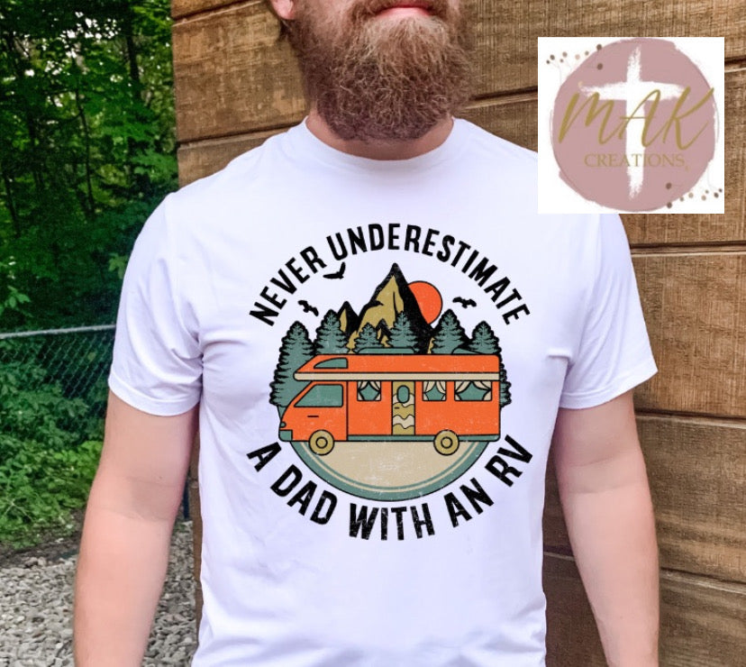 Never Underestimate A Dad With an RV (AVAILABLE IN ALL SIZES)